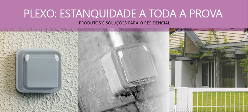PLEXO - ESTANQUIDADE A TODA A PROVA