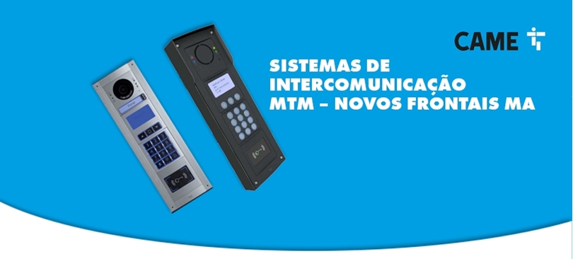 Sistemas de Intercomunicação | MTM – Novos frontais MA da CAME