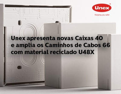 Novas Caixas 40 e Caminhos de Cabos 66 com material reciclado U48X da Unex