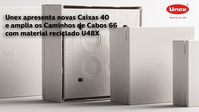 Novas Caixas 40 e Caminhos de Cabos 66 com material reciclado U48X da Unex